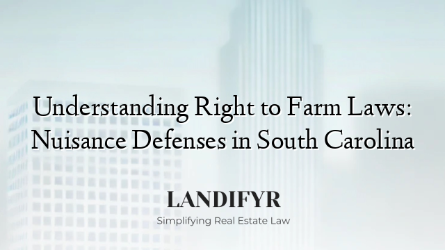 Understanding Right to Farm Laws: Nuisance Defenses in South Carolina