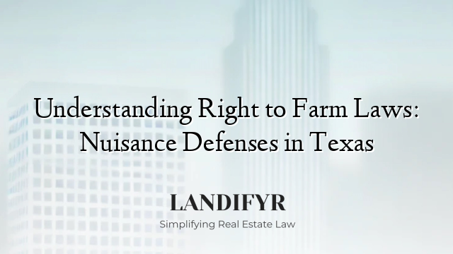 Understanding Right to Farm Laws: Nuisance Defenses in Texas