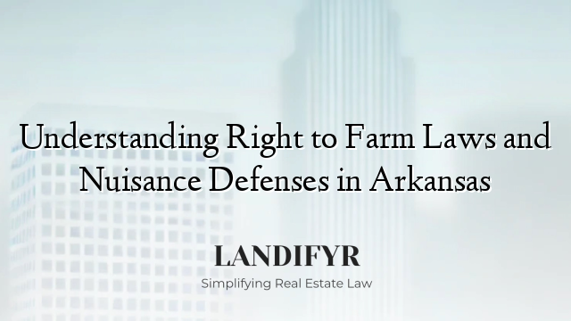 Understanding Right to Farm Laws and Nuisance Defenses in Arkansas