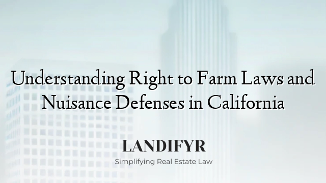 Understanding Right to Farm Laws and Nuisance Defenses in California
