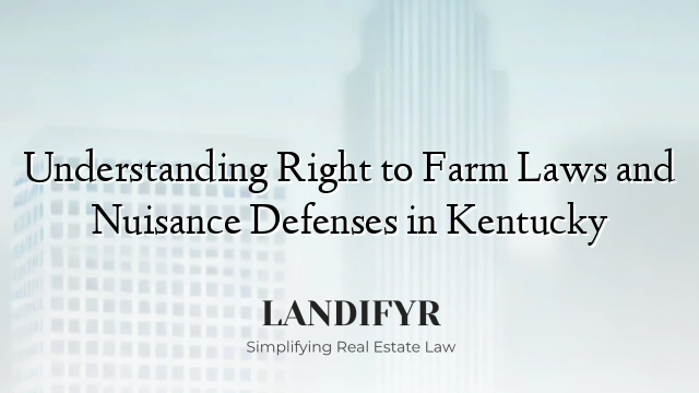 Understanding Right to Farm Laws and Nuisance Defenses in Kentucky