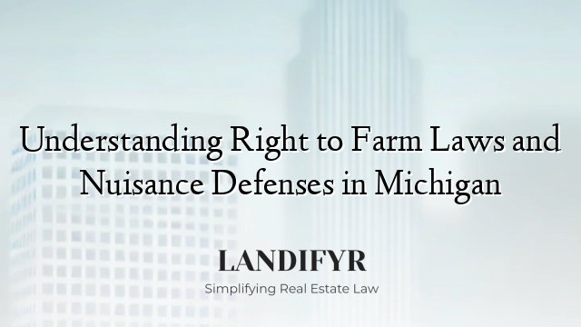Understanding Right to Farm Laws and Nuisance Defenses in Michigan