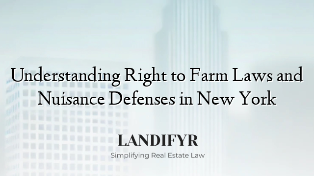 Understanding Right to Farm Laws and Nuisance Defenses in New York