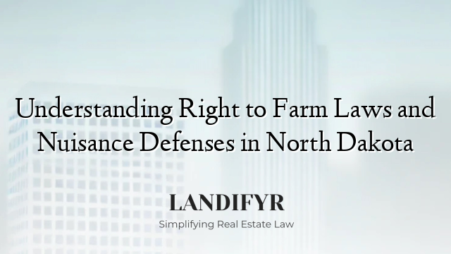 Understanding Right to Farm Laws and Nuisance Defenses in North Dakota