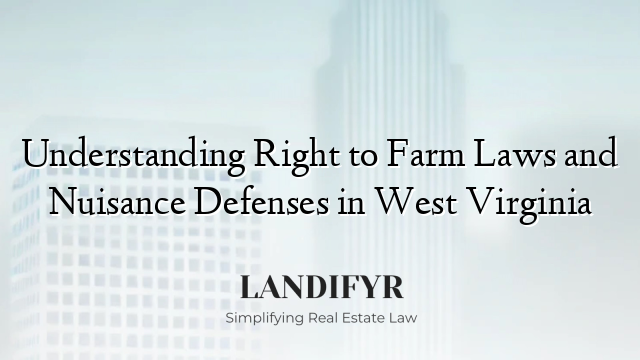 Understanding Right to Farm Laws and Nuisance Defenses in West Virginia