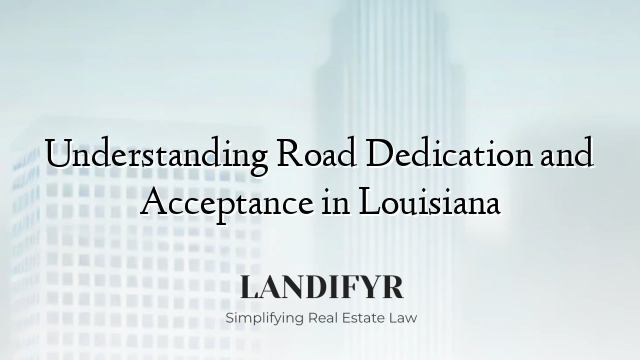 Understanding Road Dedication and Acceptance in Louisiana