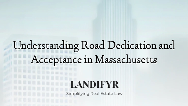 Understanding Road Dedication and Acceptance in Massachusetts