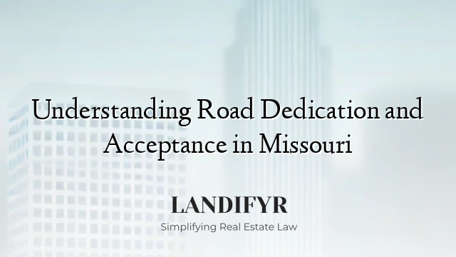 Understanding Road Dedication and Acceptance in Missouri