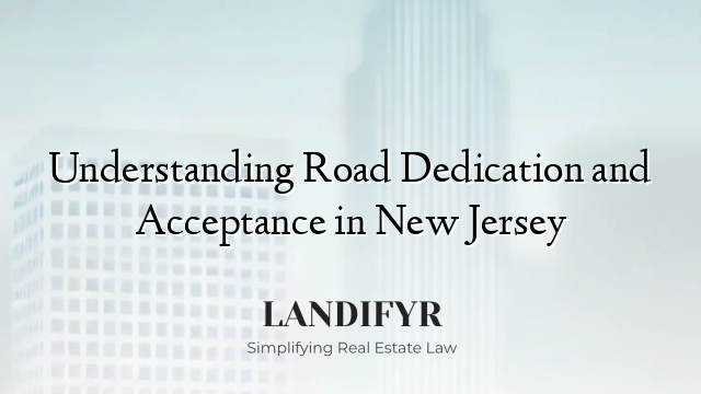 Understanding Road Dedication and Acceptance in New Jersey