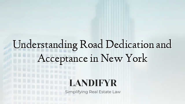 Understanding Road Dedication and Acceptance in New York