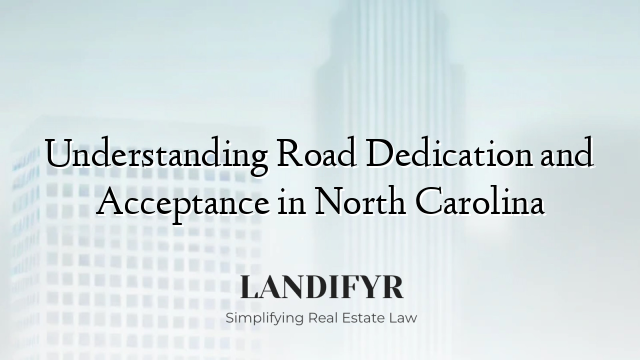 Understanding Road Dedication and Acceptance in North Carolina