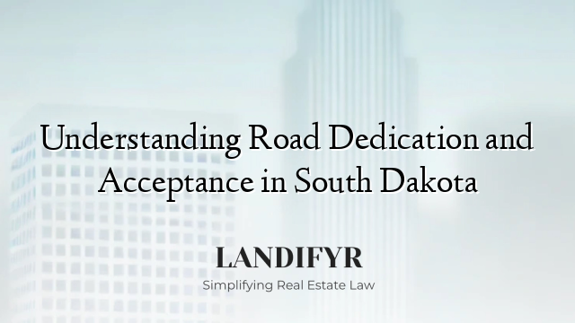Understanding Road Dedication and Acceptance in South Dakota