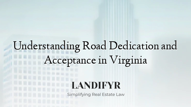 Understanding Road Dedication and Acceptance in Virginia
