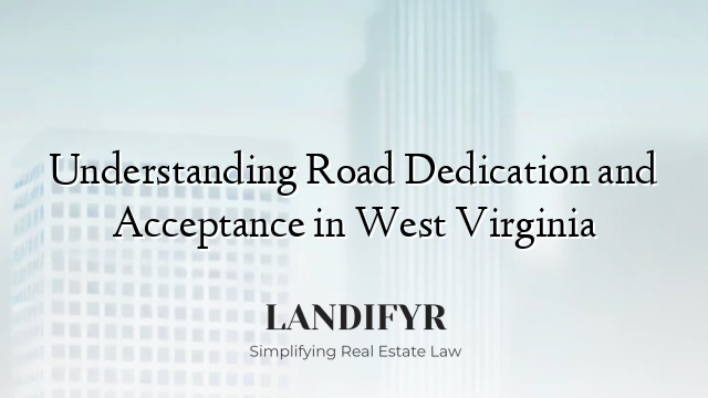 Understanding Road Dedication and Acceptance in West Virginia