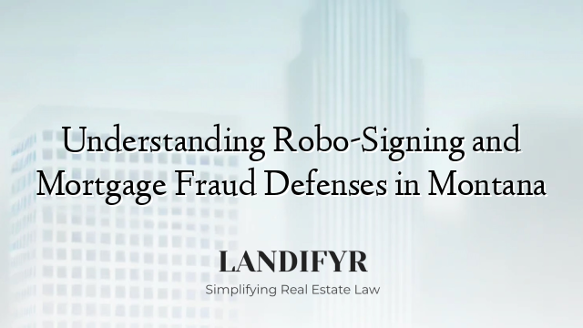 Understanding Robo-Signing and Mortgage Fraud Defenses in Montana