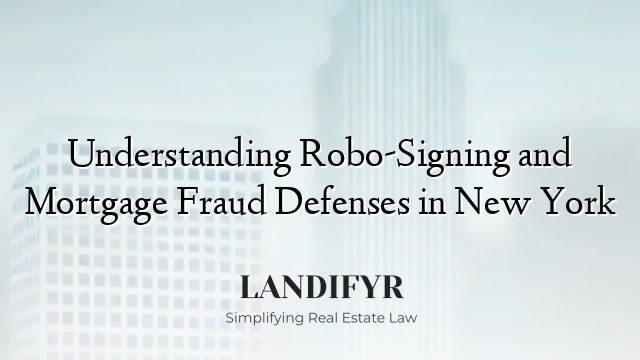 Understanding Robo-Signing and Mortgage Fraud Defenses in New York