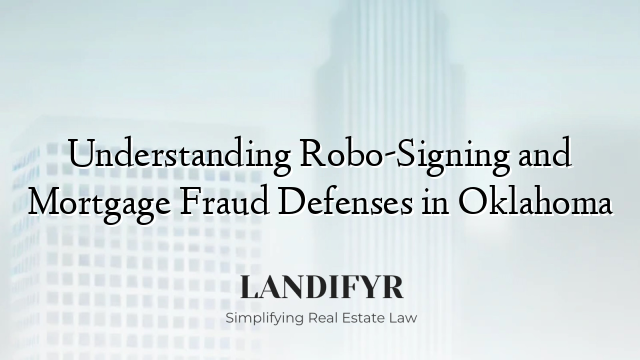 Understanding Robo-Signing and Mortgage Fraud Defenses in Oklahoma