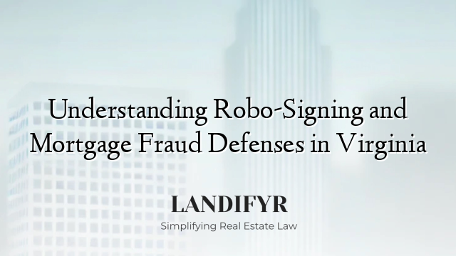 Understanding Robo-Signing and Mortgage Fraud Defenses in Virginia