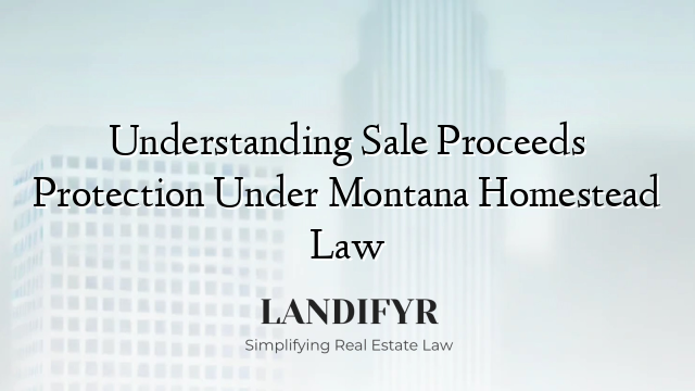 Understanding Sale Proceeds Protection Under Montana Homestead Law