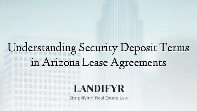 Understanding Security Deposit Terms in Arizona Lease Agreements