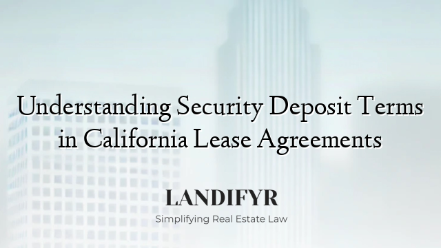 Understanding Security Deposit Terms in California Lease Agreements