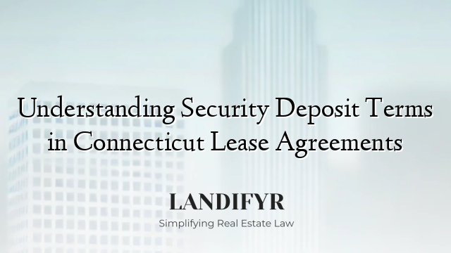 Understanding Security Deposit Terms in Connecticut Lease Agreements