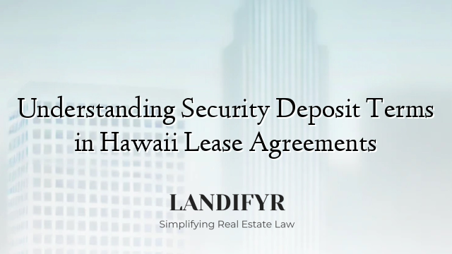 Understanding Security Deposit Terms in Hawaii Lease Agreements