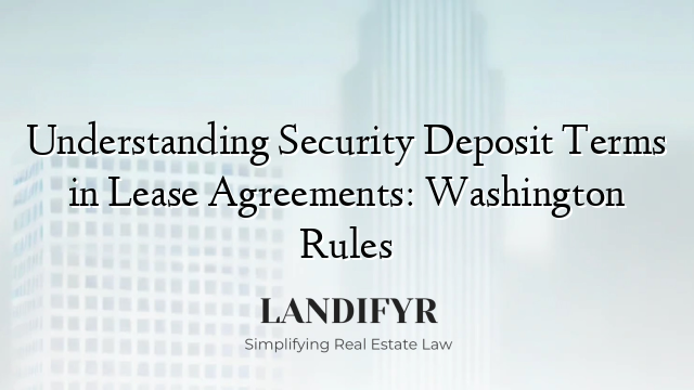 Understanding Security Deposit Terms in Lease Agreements: Washington Rules