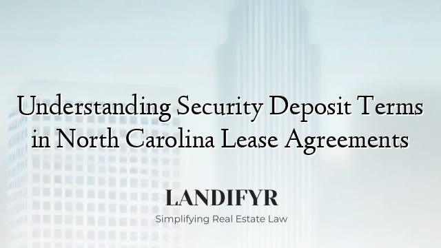 Understanding Security Deposit Terms in North Carolina Lease Agreements