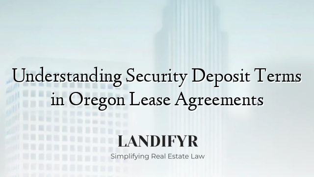 Understanding Security Deposit Terms in Oregon Lease Agreements