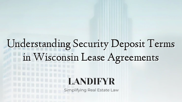 Understanding Security Deposit Terms in Wisconsin Lease Agreements