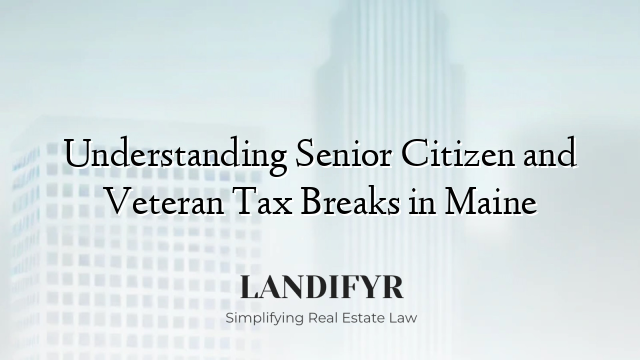 Understanding Senior Citizen and Veteran Tax Breaks in Maine