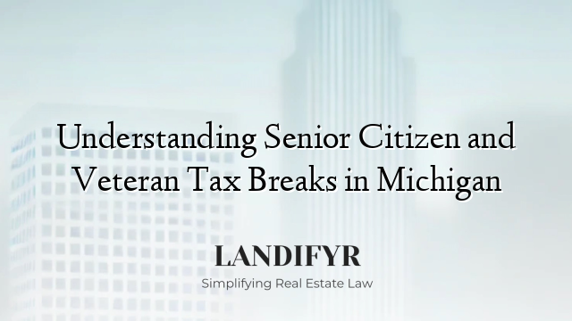 Understanding Senior Citizen and Veteran Tax Breaks in Michigan