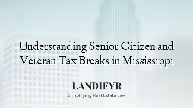 Understanding Senior Citizen and Veteran Tax Breaks in Mississippi