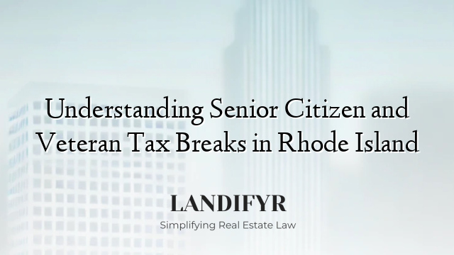 Understanding Senior Citizen and Veteran Tax Breaks in Rhode Island