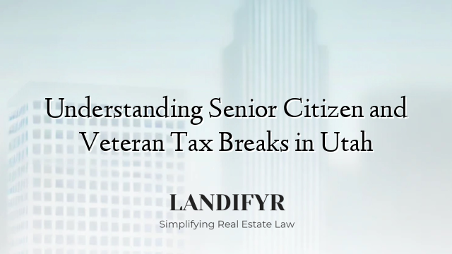 Understanding Senior Citizen and Veteran Tax Breaks in Utah