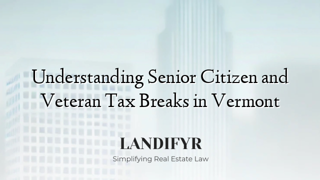 Understanding Senior Citizen and Veteran Tax Breaks in Vermont