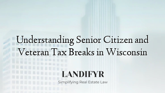 Understanding Senior Citizen and Veteran Tax Breaks in Wisconsin