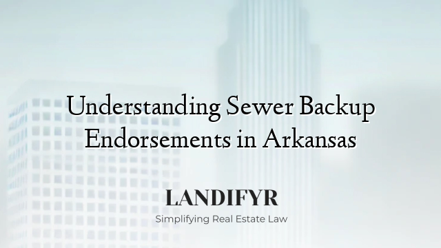 Understanding Sewer Backup Endorsements in Arkansas