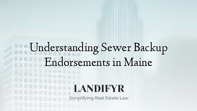 Understanding Sewer Backup Endorsements in Maine