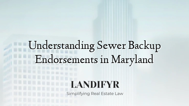Understanding Sewer Backup Endorsements in Maryland