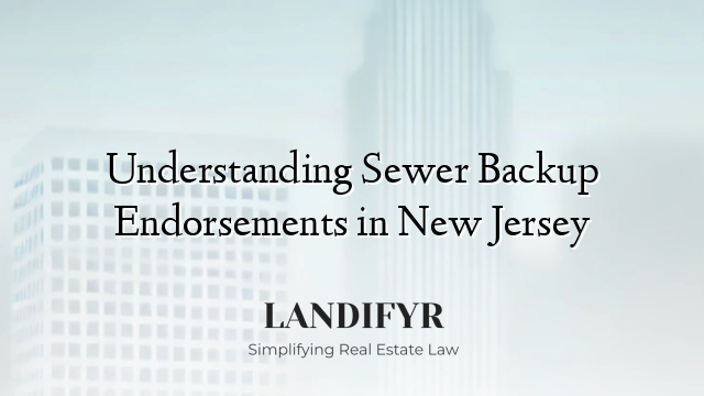Understanding Sewer Backup Endorsements in New Jersey
