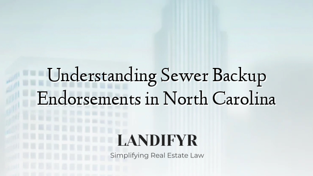 Understanding Sewer Backup Endorsements in North Carolina