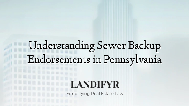 Understanding Sewer Backup Endorsements in Pennsylvania