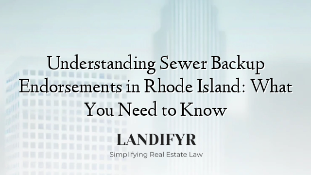 Understanding Sewer Backup Endorsements in Rhode Island: What You Need to Know