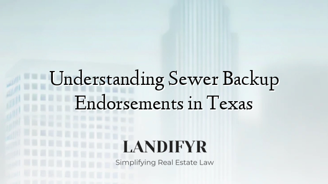 Understanding Sewer Backup Endorsements in Texas