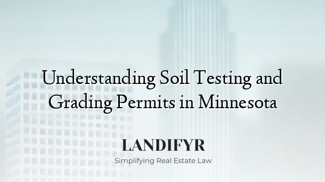 Understanding Soil Testing and Grading Permits in Minnesota