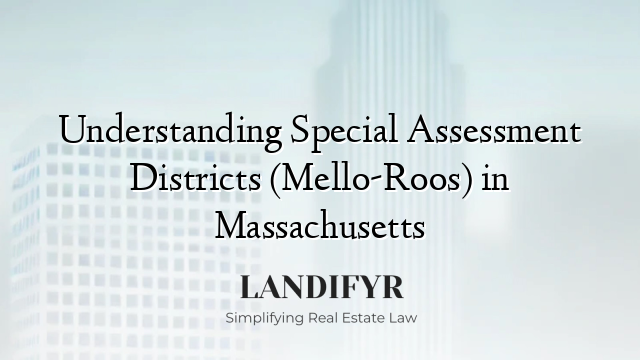 Understanding Special Assessment Districts (Mello-Roos) in Massachusetts