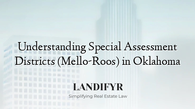 Understanding Special Assessment Districts (Mello-Roos) in Oklahoma