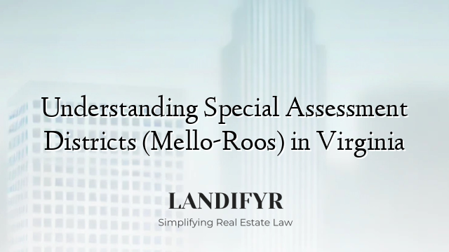 Understanding Special Assessment Districts (Mello-Roos) in Virginia